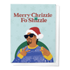 A greeting card with an illustration of Snoop Dogg wearing a Santa hat, with the text 'Merry Chrizzle Fo Shizzle' on the front.