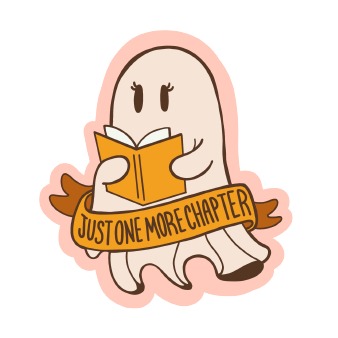 A vinyl sticker with an illustration of a ghost reading a book with the phrase 'Just One More Chapter' written on it.