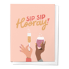 SIP SIP HOORAY CHAMPAGNE GLASS CONGRATULATIONS GREETING CARD