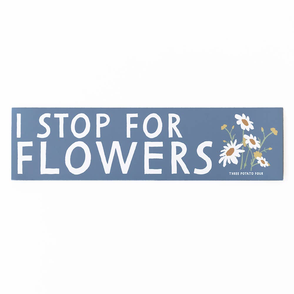 BUMPER MAGNET - I STOP FOR FLOWERS