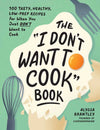 "I DON'T WANT TO COOK" BOOK BY ALYSSA BRANTLEY: HARDCOVER: 208 PAGES / ENGLISH