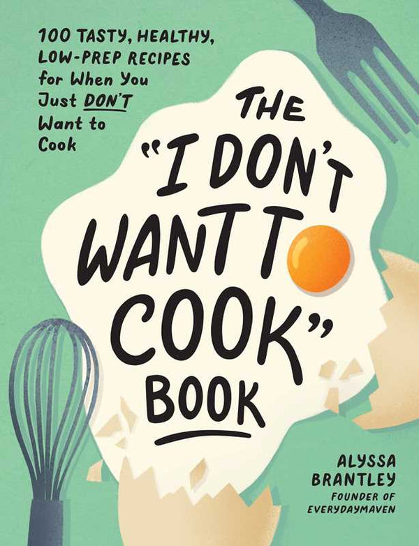 "I DON'T WANT TO COOK" BOOK BY ALYSSA BRANTLEY: HARDCOVER: 208 PAGES / ENGLISH