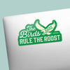 THE BIRDS RULE THE ROOST STICKER