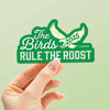 THE BIRDS RULE THE ROOST STICKER