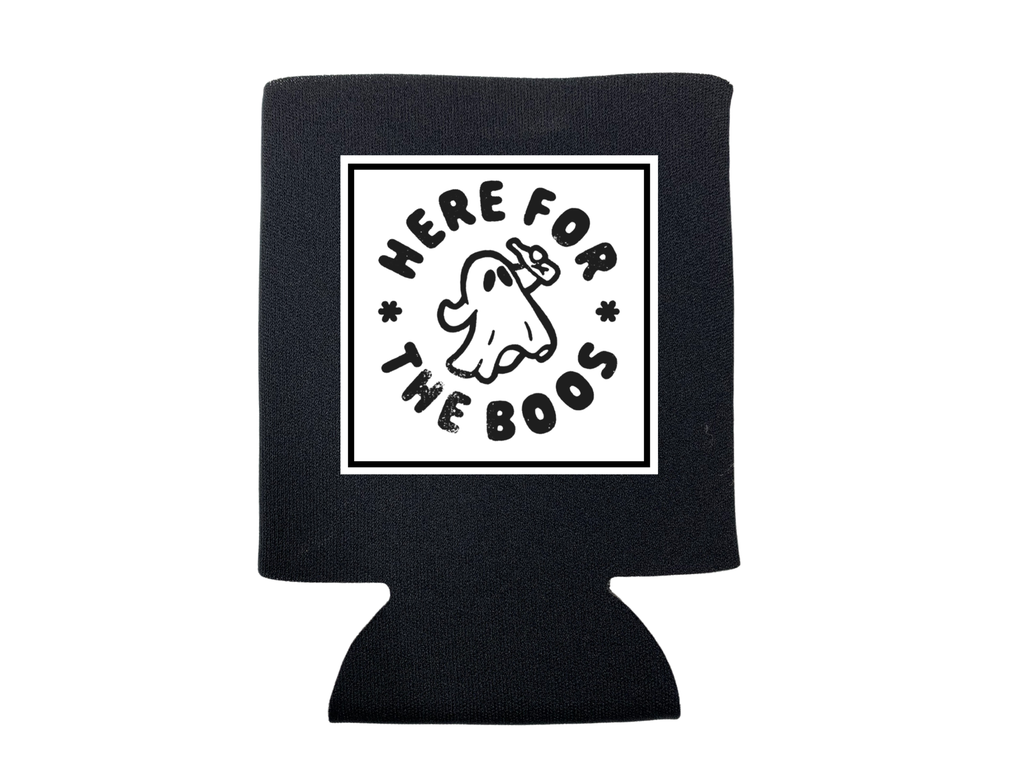 HERE FOR THE BOOS CAN COOLER: BLACK / REGULAR