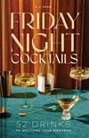 FRIDAY NIGHT COCKTAILS BY A.J. DEAN: HARDCOVER; 152 PAGES / ENGLISH