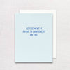 RETIREMENT IS GOING TO LOOK GREAT ON YOU GREETING CARD