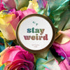 STAY WEIRD 4OZ CANDLE