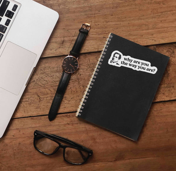 WHY ARE YOU THE WAY YOU ARE? THE OFFICE STICKER