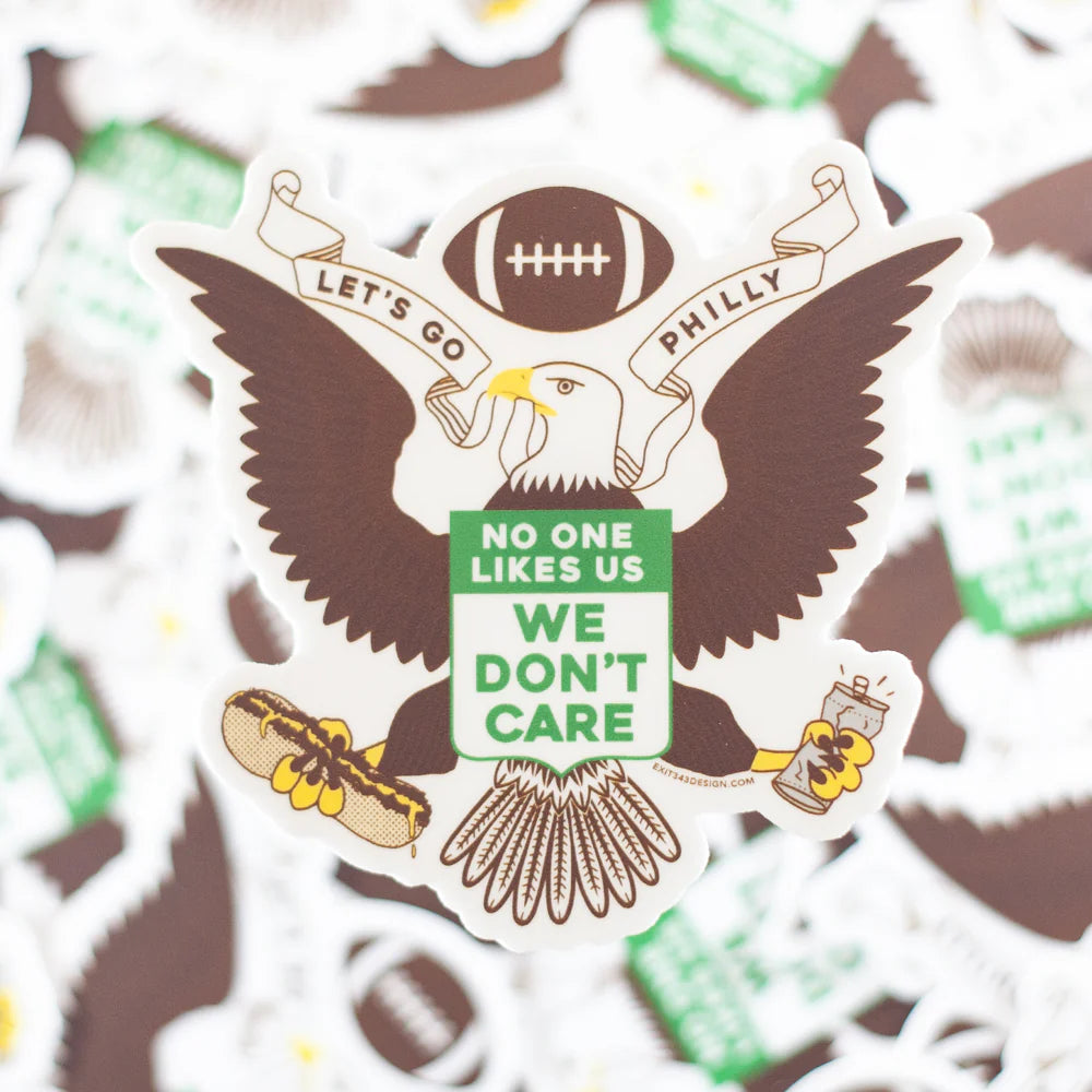 LET'S GO PHILLY NO ONE LIKES US WE DON'T CARE STICKER