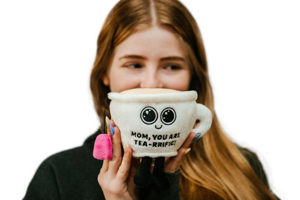 "MOM, YOU ARE TEA-RRIFIC" TEACUP PLUSH