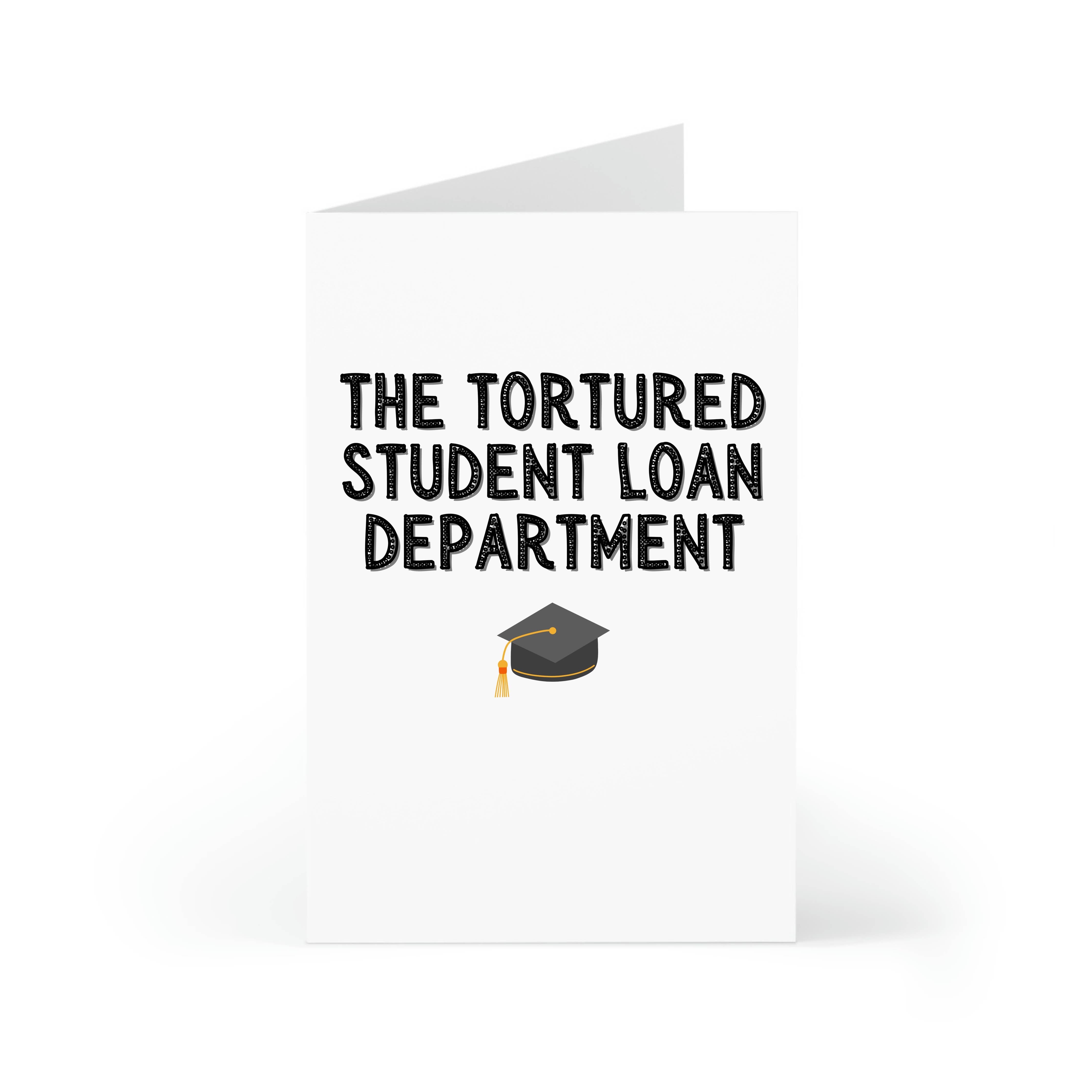 THE TORTURED STUDENT LOAN DEPARTMENT GRADUATION CARD