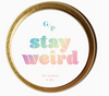 STAY WEIRD 4OZ CANDLE