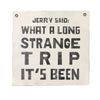 JERRY SAID 25"X25" HAND PAINTED WALL HANGING