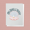 OH SHELL YEAH NAUTICAL WEDDING, ENGAGEMENT,CONGRATULATIONS GREETING CARD