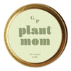 PLANT MOM 4 OZ. CANDLE TIN