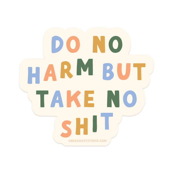 DO NO HARM BUT TAKE NO SHIT STICKER