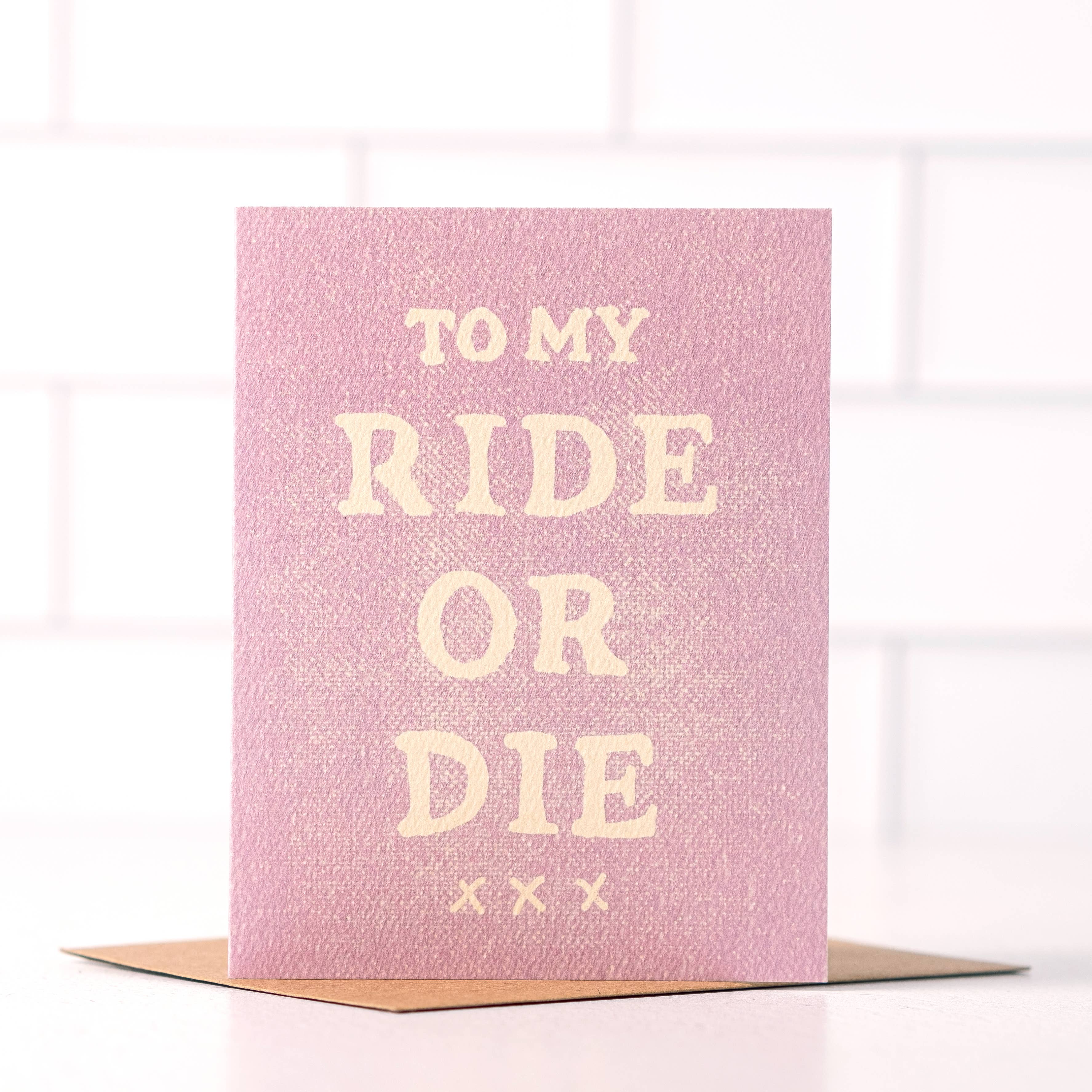 TO MY RIDE OR DIE - FUN BEST FRIEND CARD