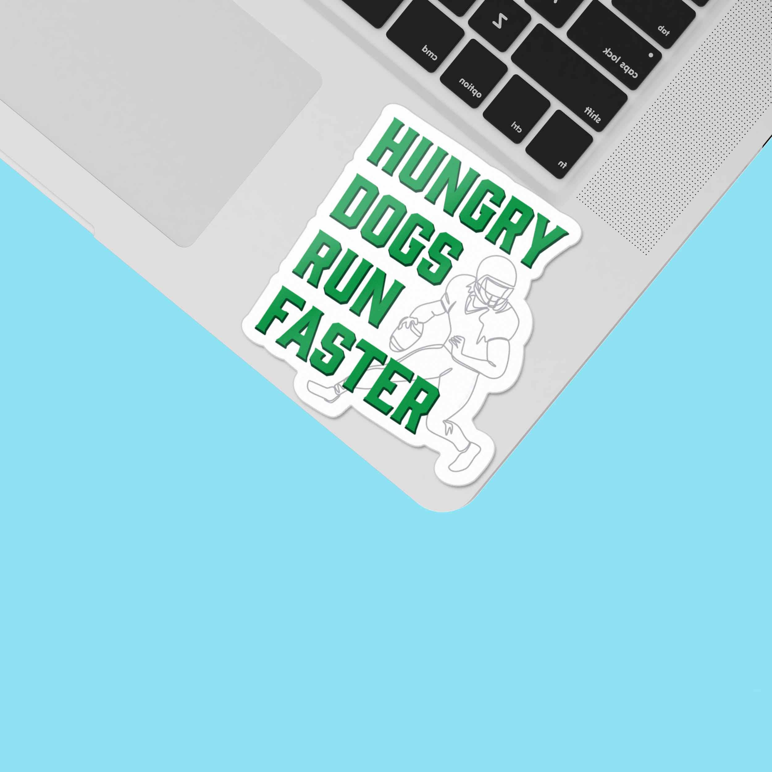 HUNGRY DOGS RUN FASTER STICKER