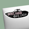 BOAT HAIR DON'T CARE STICKER