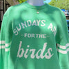 "SUNDAYS ARE FOR THE BIRDS" KNIT SWEATER