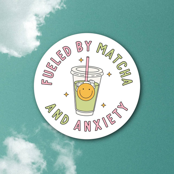 FUELED BY MATCHA AND ANXIETY STICKER