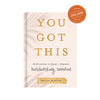 YOU GOT THIS: 90 DEVOTIONS TO EQUIP AND EMPOWER HARDWORKING WOMEN