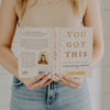 YOU GOT THIS: 90 DEVOTIONS TO EQUIP AND EMPOWER HARDWORKING WOMEN