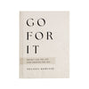 GO FOR IT: 90 DEVOTIONS TO BOLDLY LIVE THE LIFE GOD CREATED FOR YOU