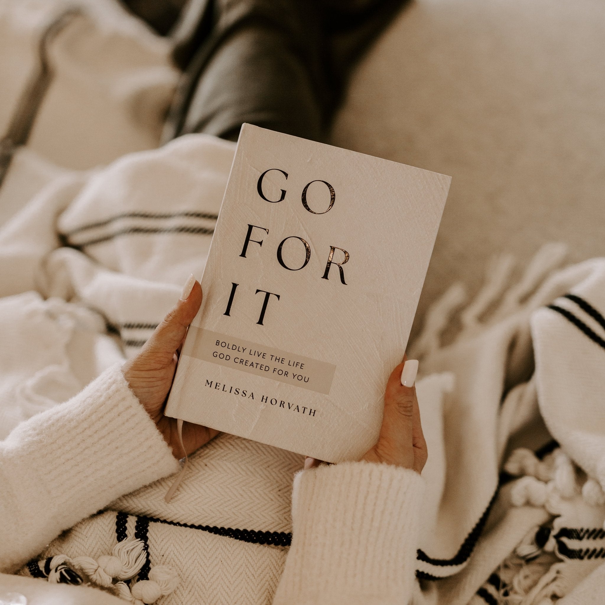 GO FOR IT: 90 DEVOTIONS TO BOLDLY LIVE THE LIFE GOD CREATED FOR YOU