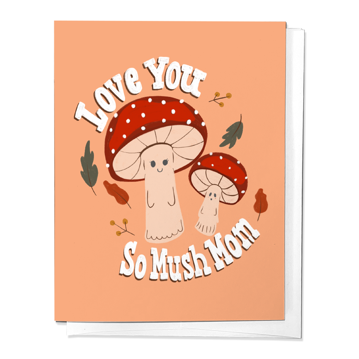 LOVE YOU SO MUSH MOM, MUSHROOM MOTHER'S DAY GREETING CARD