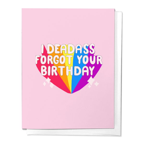 I DEADASS FORGOT YOUR BIRTHDAY FUNNY GREETING CARD