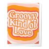 GROOVY KIND OF LOVE, ANNIVERSARY LOVE GREETING CARD