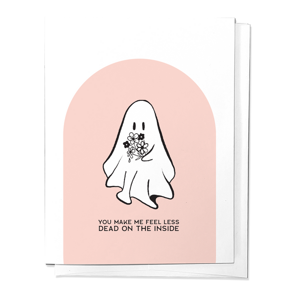 YOU MAKE ME FEEL LESS DEAD ON THE INSIDE LOVE GREETING CARD