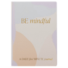 BE MINDFUL JOURNAL