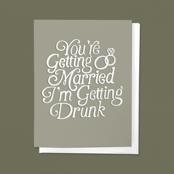 YOU'RE GETTING MARRIED I'M GETTING DRUNK WEDDING / ENGAGEMENT GREETING CARD