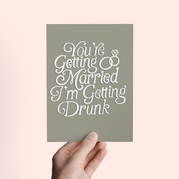 YOU'RE GETTING MARRIED I'M GETTING DRUNK WEDDING / ENGAGEMENT GREETING CARD