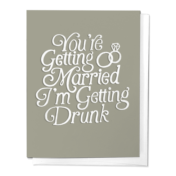 YOU'RE GETTING MARRIED I'M GETTING DRUNK WEDDING / ENGAGEMENT GREETING CARD