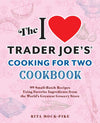 I LOVE TRADER JOE'S COOKING FOR TWO COOKBOOK BY RITA MOCK-PIKE