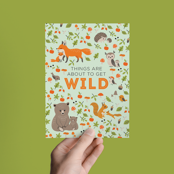 THINGS ARE ABOUT TO GET WILD NEWBORN BABY GREETING CARD