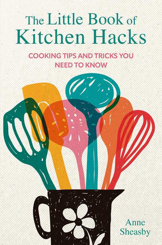 LITTLE BOOK OF KITCHEN HACKS BY ANNE SHEASBY: HARDCOVER; 128 / ENGLISH