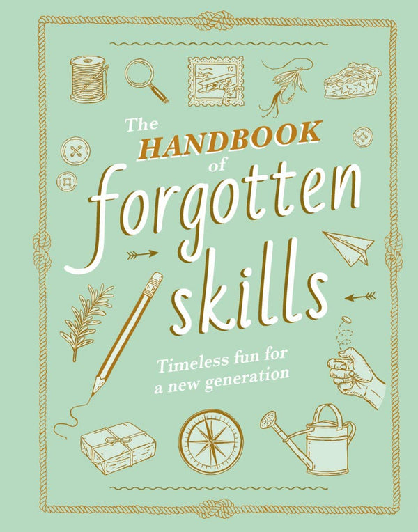 THE HANDBOOK OF FORGOTTEN SKILLS