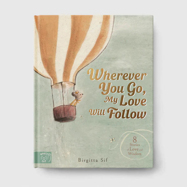 WHEREVER YOU GO, MY LOVE WILL FOLLOW