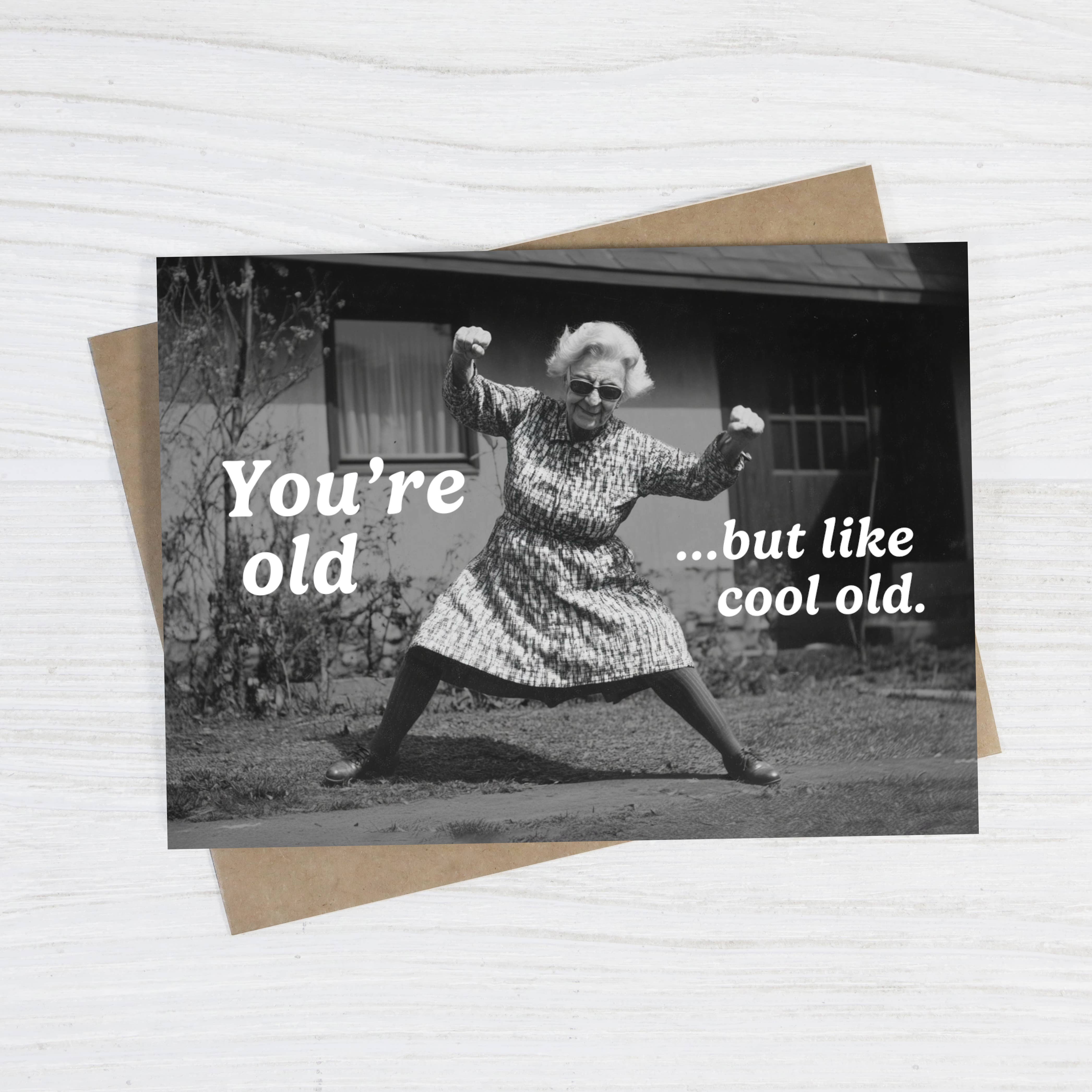 YOU'RE OLD... BUT LIKE COOL OLD CARD