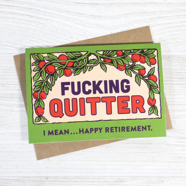FUCKING QUITTER SARCASTIC RETIREMENT CARD