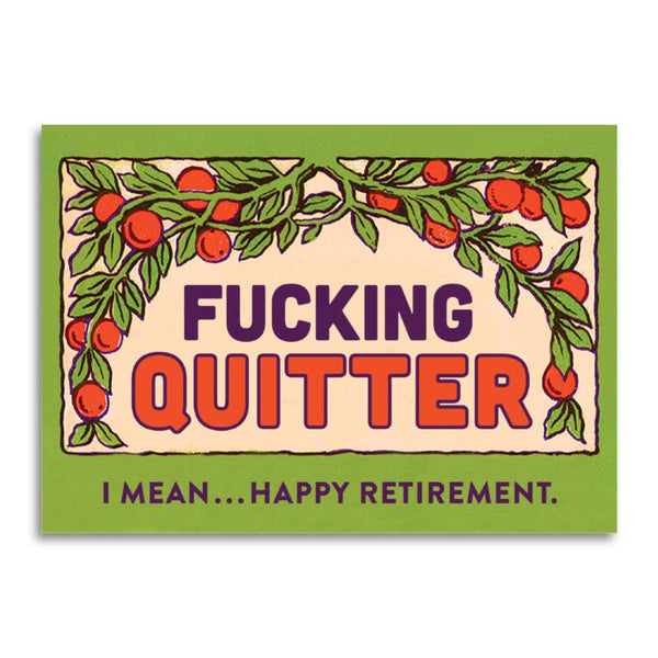 FUCKING QUITTER SARCASTIC RETIREMENT CARD