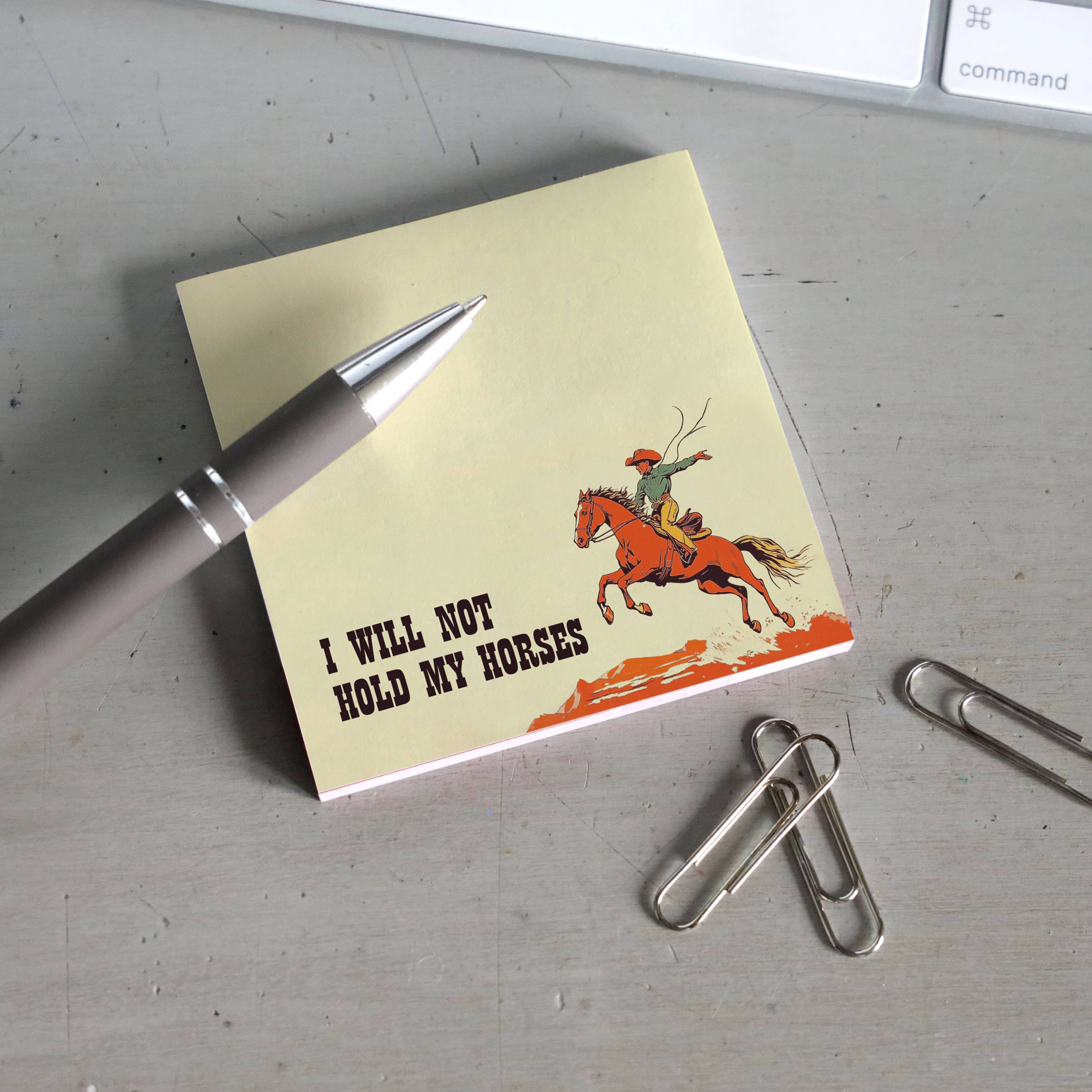 I WILL NOT HOLD MY HORSES - FUNNY STICKY NOTES