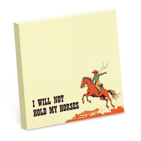 I WILL NOT HOLD MY HORSES - FUNNY STICKY NOTES