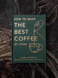 HOW TO MAKE THE BEST COFFEE AT HOME