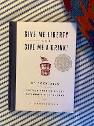 GIVE ME LIBERTY AND GIVE ME A DRINK!